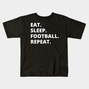 Eat Sleep Football Repeat Kids T-Shirt